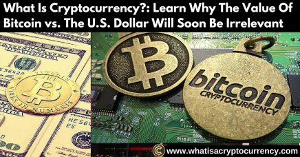 What Is Cryptocurrency? The Value Of Bitcoin vs The Dollar