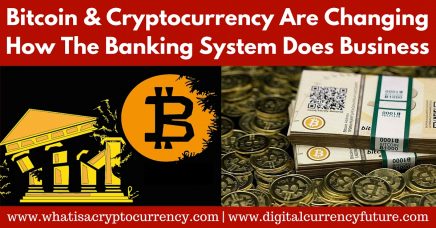Bitcoin & Cryptocurrency Are Changing How Banks Do Business
