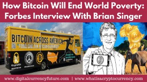 The Cryptocurrency Revolution: How Bitcoin Will End World Poverty