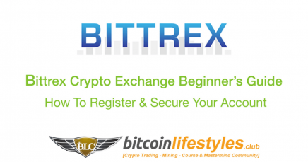 Bittrex Exchange Beginner’s Guide Pt. 2: How To Register & 100% Secure Your Account