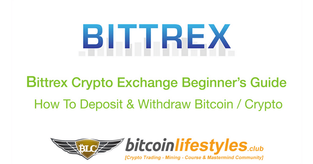 Bittrex Exchange Beginner’s Guide Pt. 3: How To Deposit & Withdraw Bitcoin & Cryptocurrencies