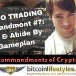 7th Crypto Trading Commandment: Thou Shalt Have & Abide By A Gameplan