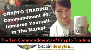 6th Crypto Trading Commandment: Thou Shalt Immerse Yourself In The Crypto Market